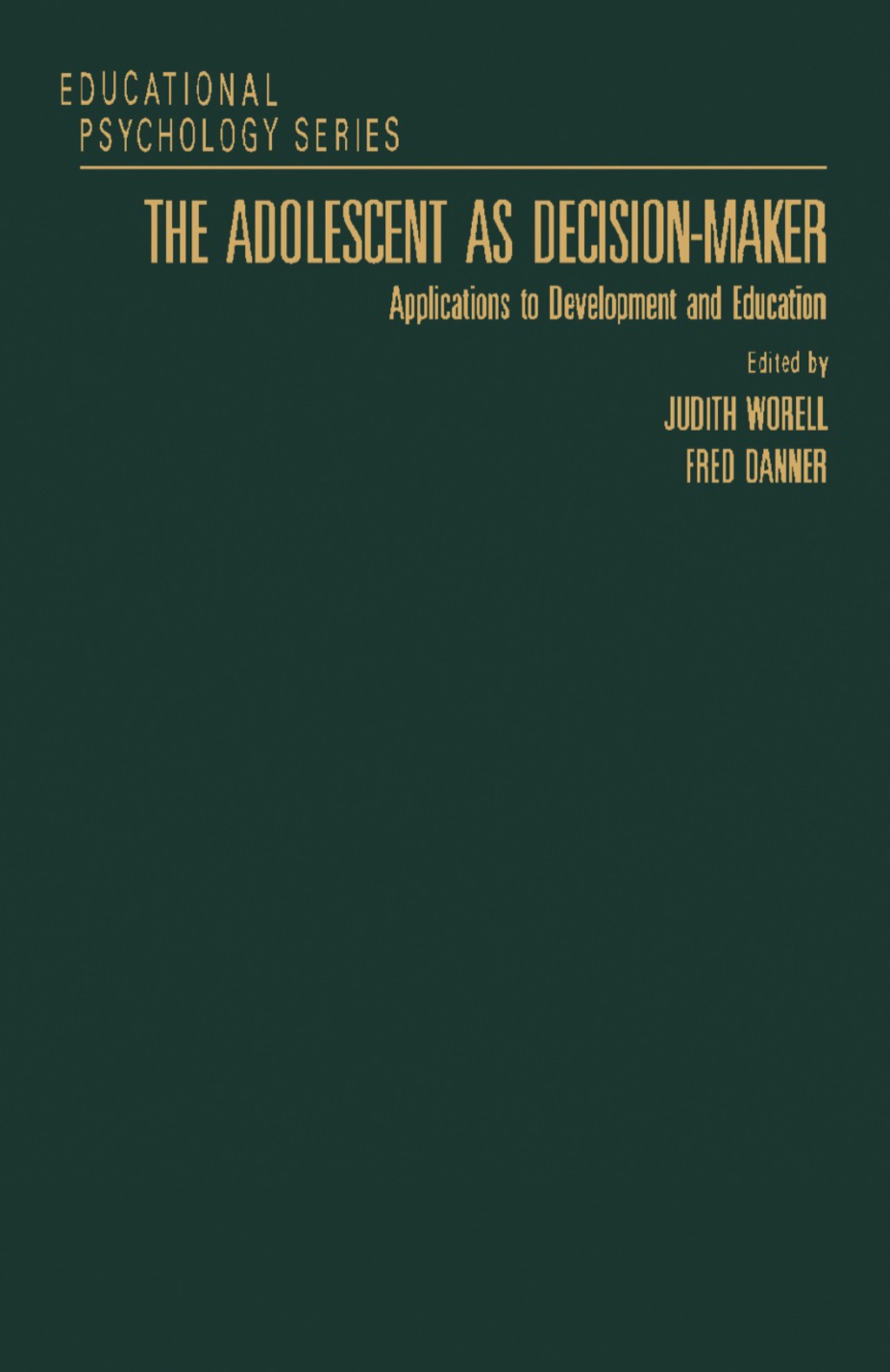 The Adolescent as Decision-Maker Applications to Development and Education