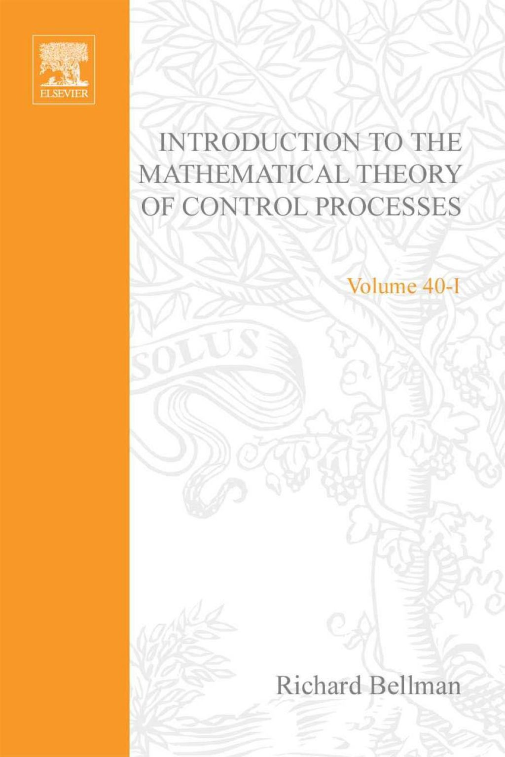 Introduction to the Mathematical Theory of Control Processes: Linear Equations and Quadratic Criteria v. 1: Linear Equations and Quadratic Criteria v. 1