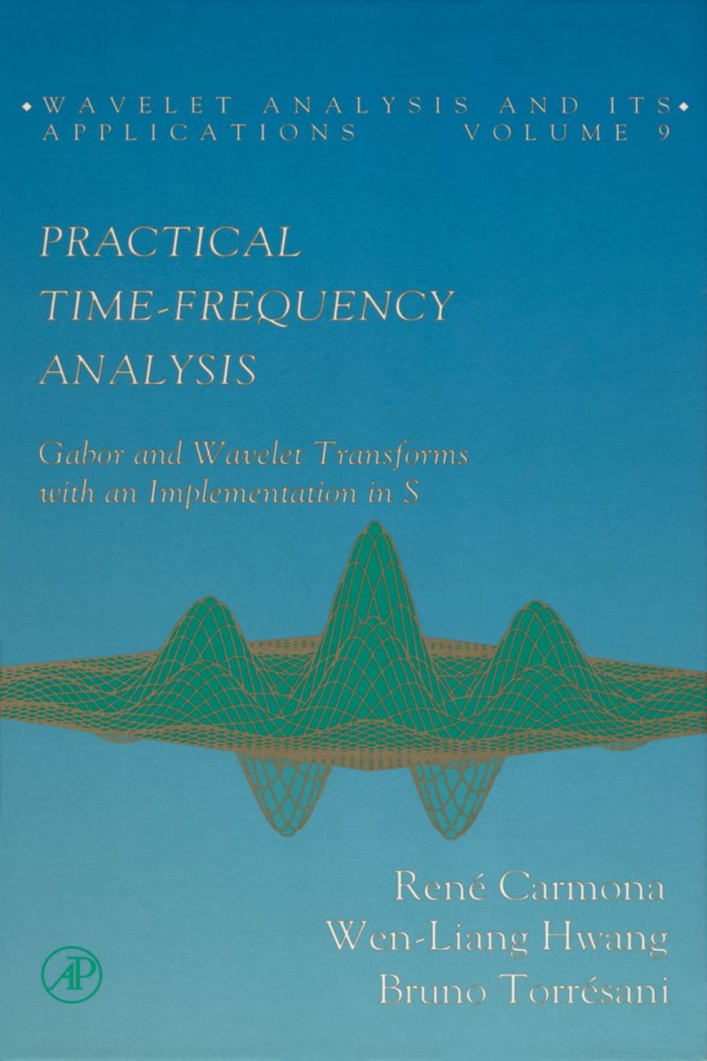 Practical Time-Frequency Analysis: Gabor and Wavelet Transforms, with an Implementation in S