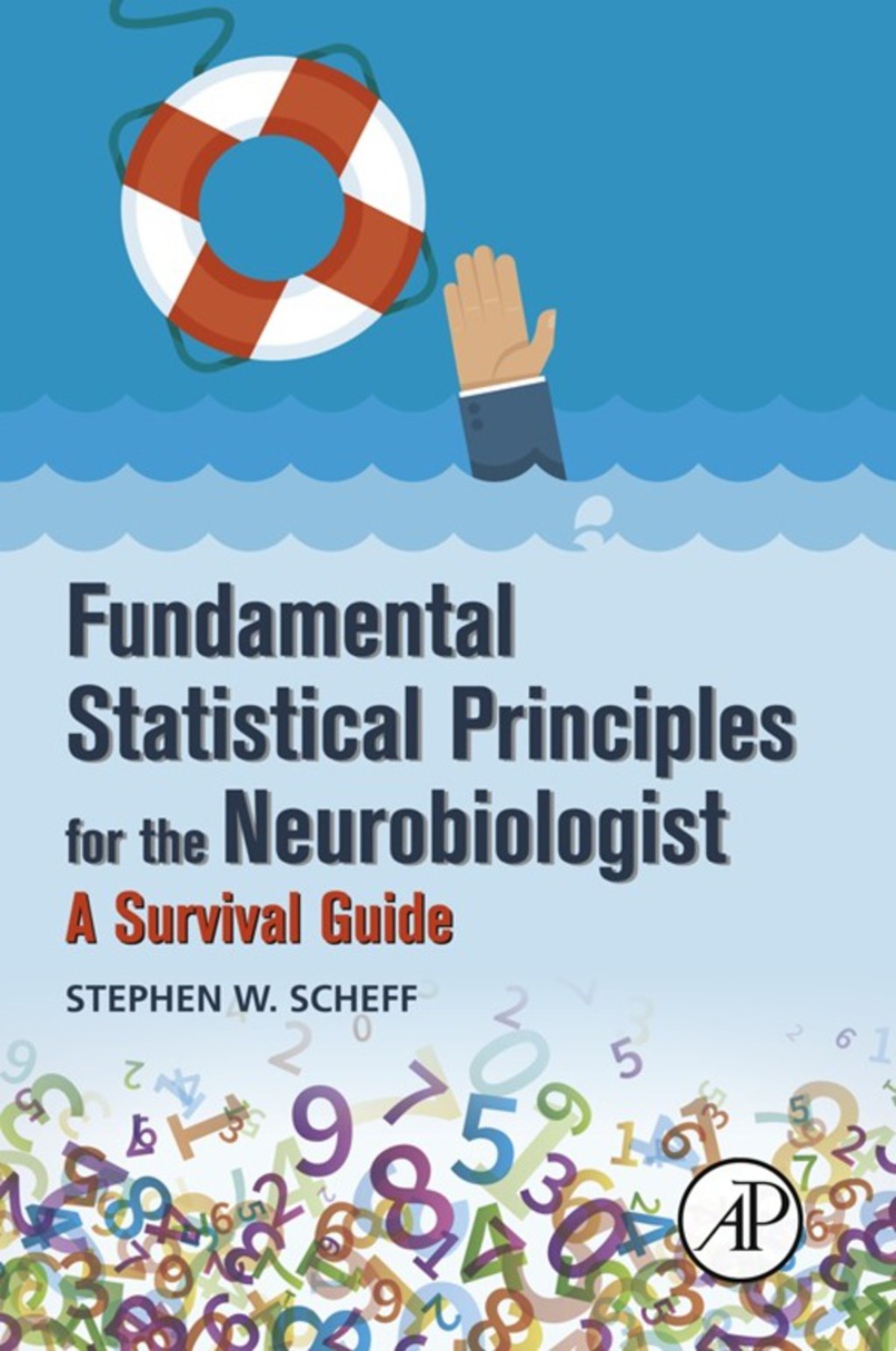 Fundamental Statistical Principles for the Neurobiologist: A Survival Guide