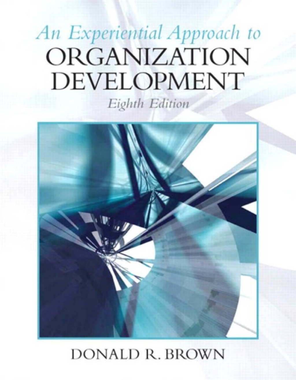An Experiential Approach to Organization Development 8th Edition