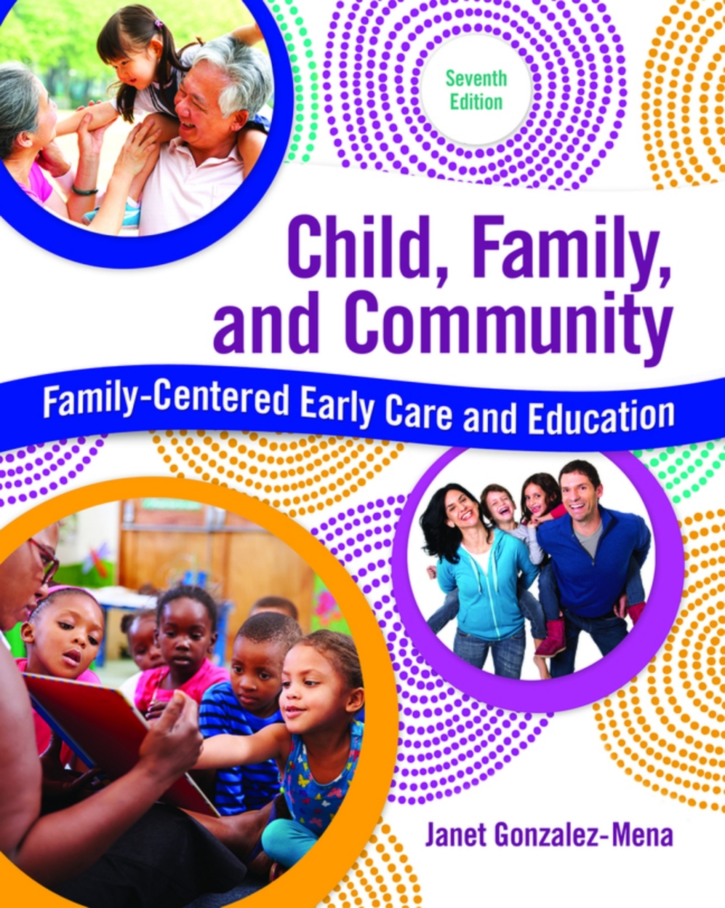 Child, Family, and Community: Family-Centered Early Care and Education (Pearson+) 7th Edition