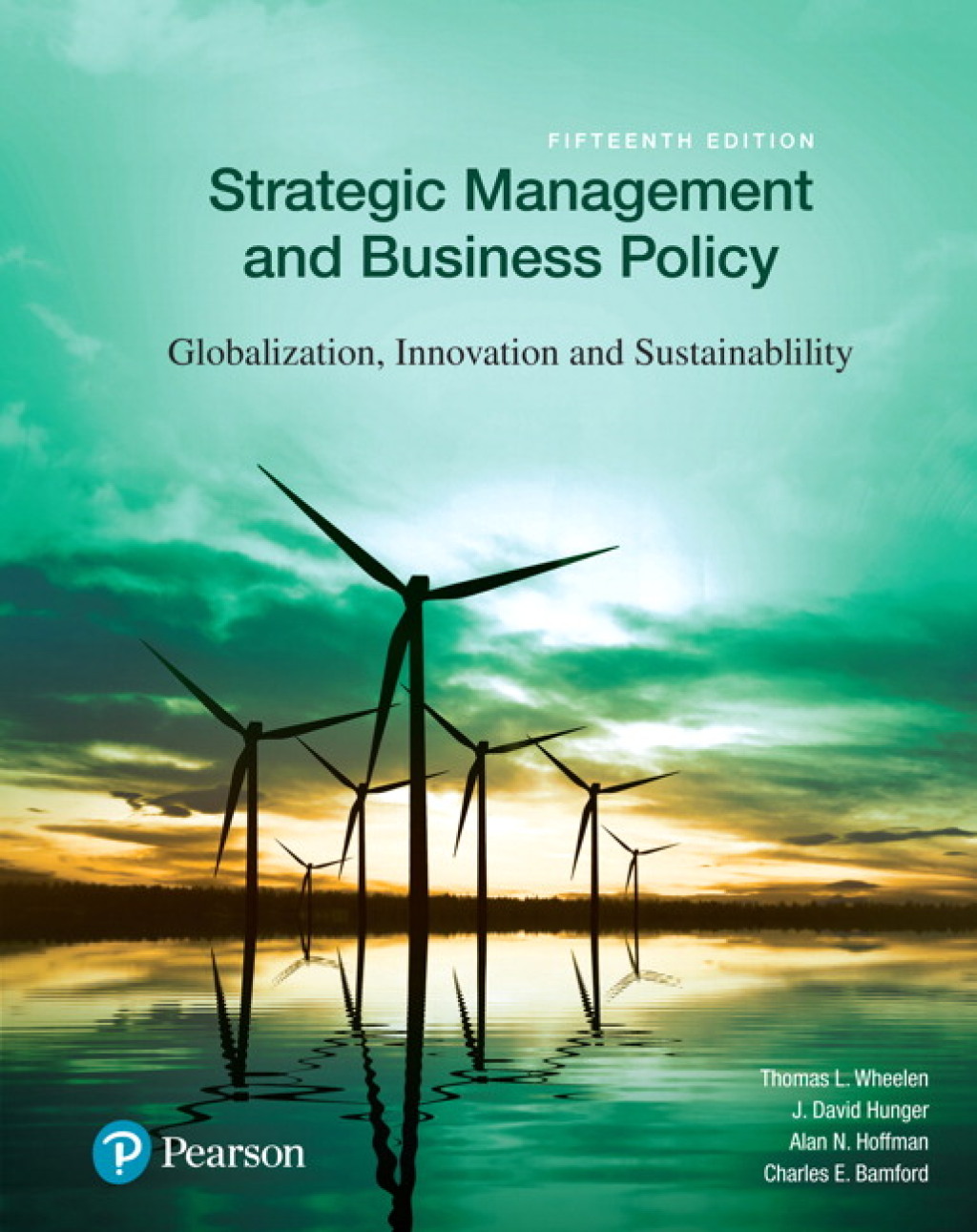 Strategic Management and Business Policy Globalization, Innovation and Sustainability 15th Edition