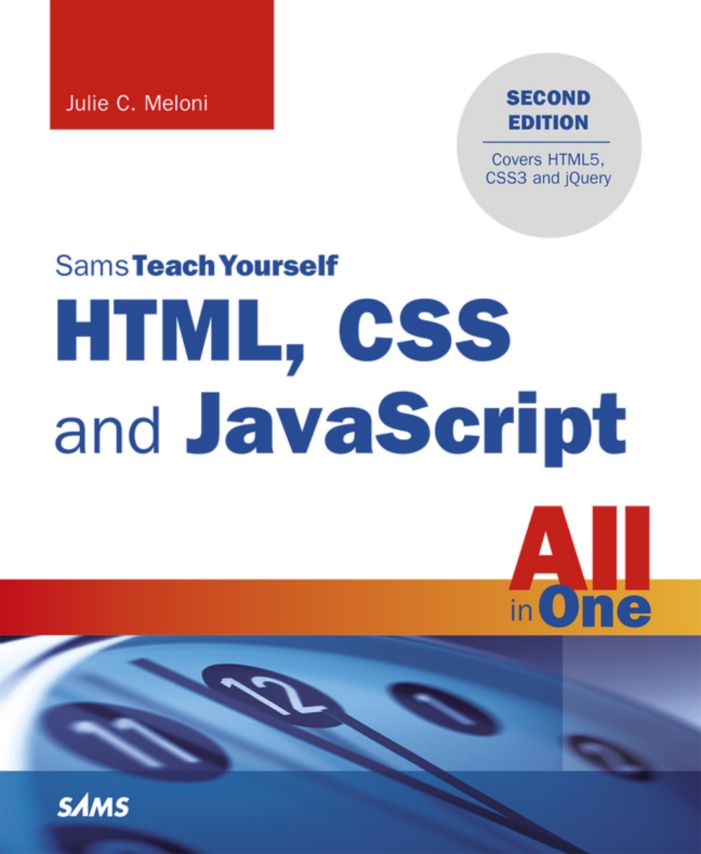 HTML, CSS and JavaScript All in One, Sams Teach Yourself: Covering HTML5, CSS3, and jQuery (Pearson+) 2nd Edition