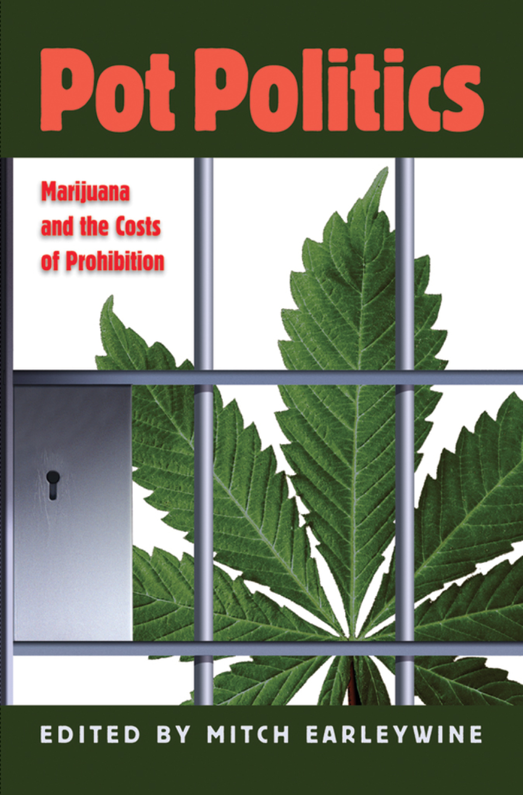 Pot Politics Marijuana and the Costs of Prohibition 1st Edition