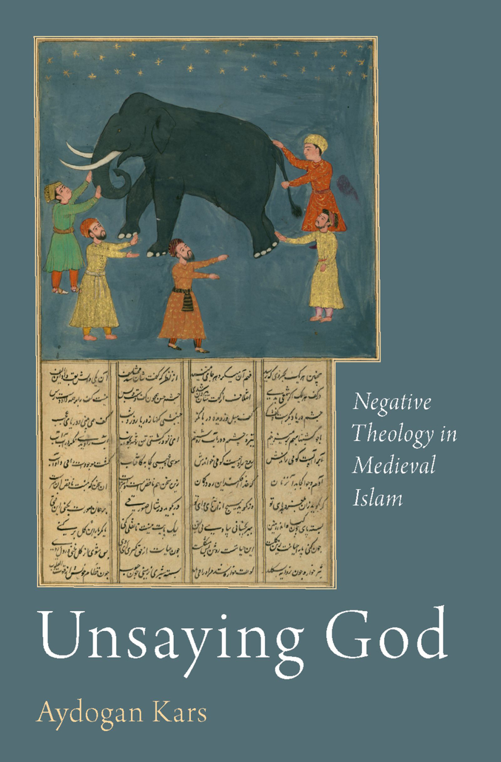 Unsaying God Negative Theology in Medieval Islam