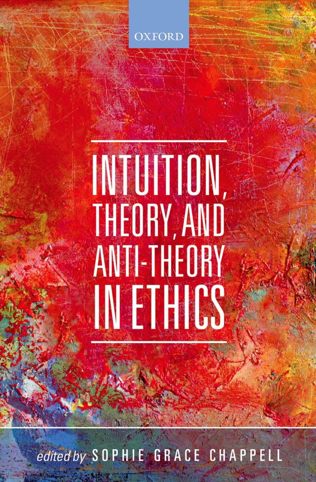 Intuition, Theory, and Anti-Theory in Ethics 1st Edition