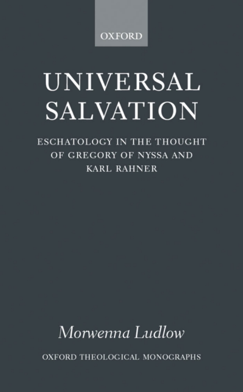 Universal Salvation Eschatology in the Thought of Gregory of Nyssa and Karl Rahner