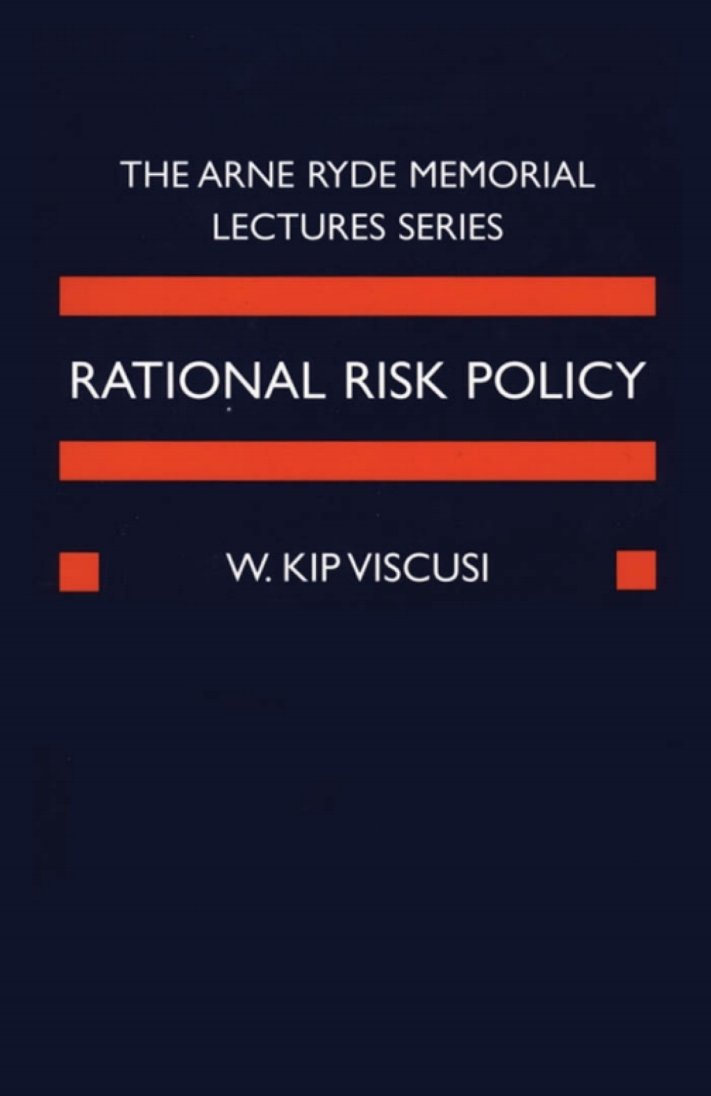 Rational Risk Policy The 1996 Arne Ryde Memorial Lectures