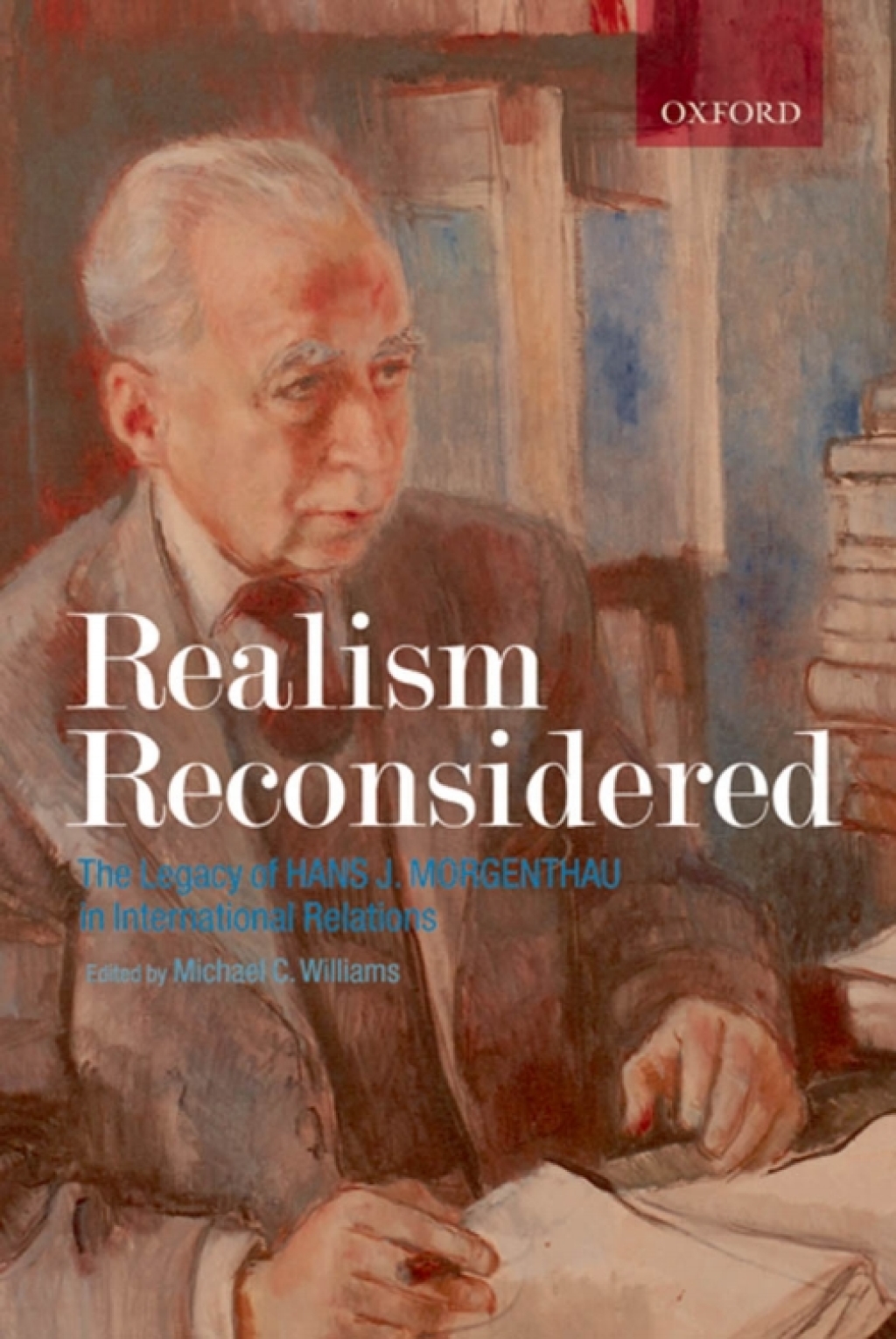 Realism Reconsidered The Legacy of Hans Morgenthau in International Relations 1st Edition