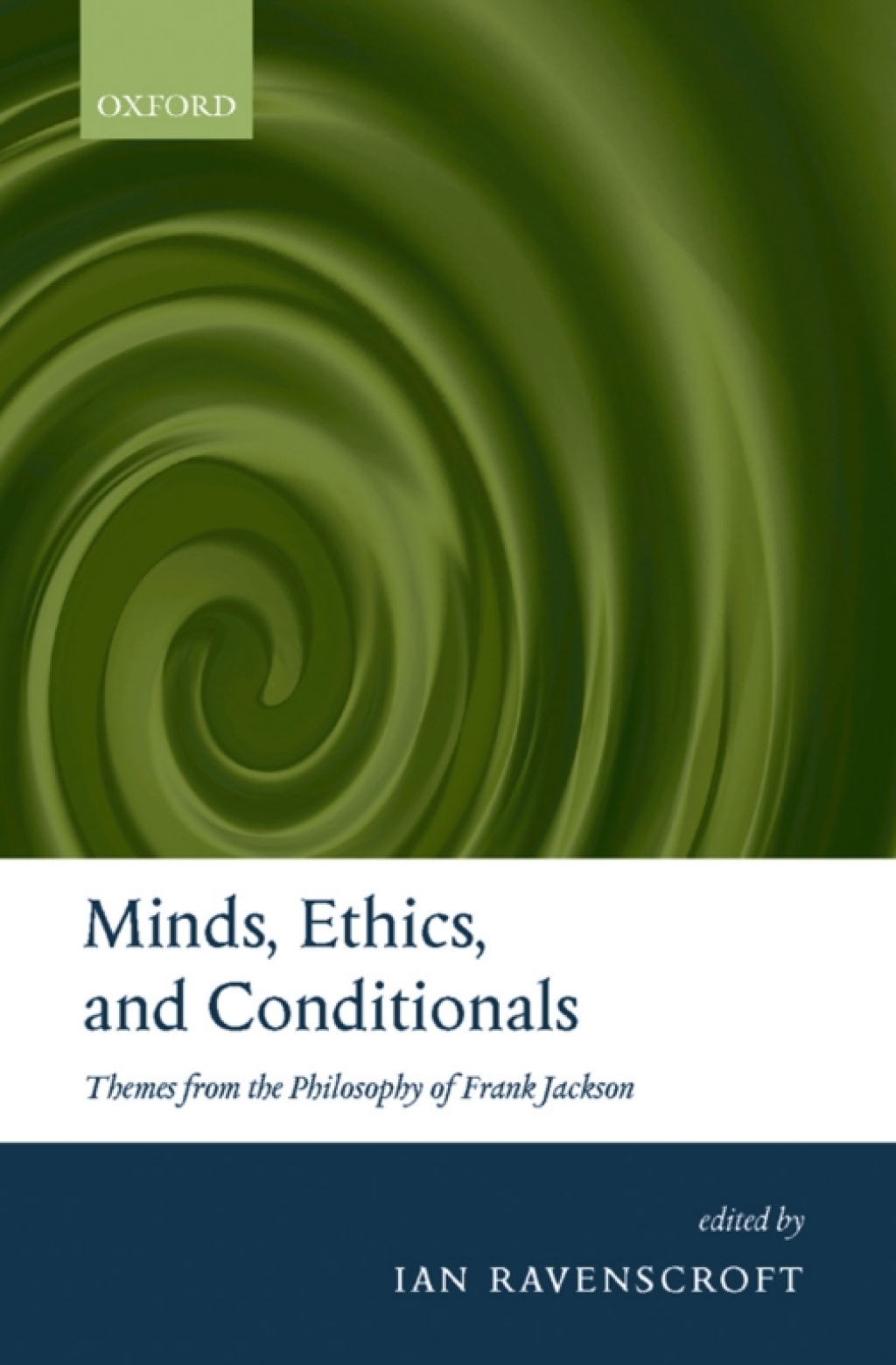 Minds, Ethics, and Conditionals Themes from the Philosophy of Frank Jackson 1st Edition