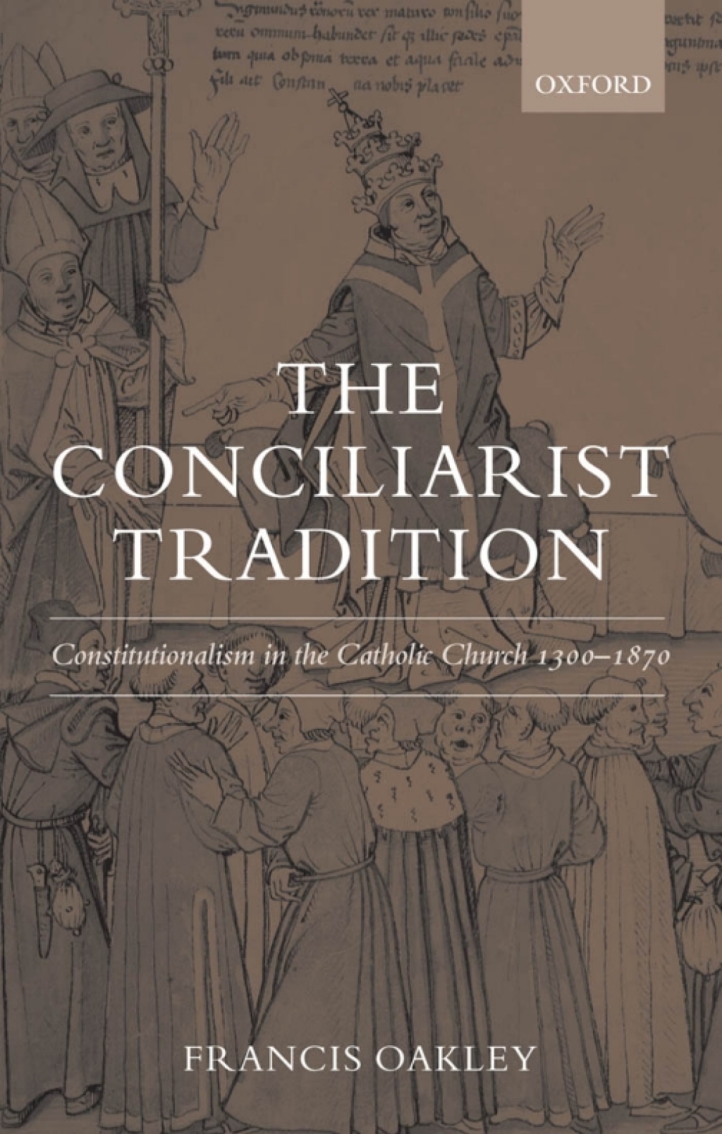 The Conciliarist Tradition Constitutionalism in the Catholic Church 1300-1870