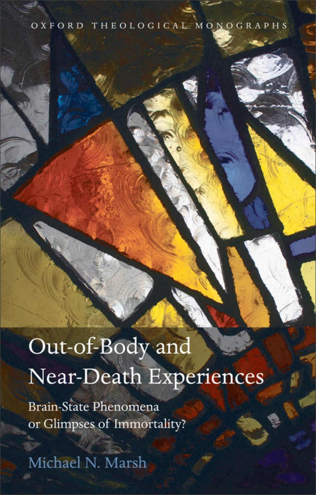 Out-of-Body and Near-Death Experiences Brain-State Phenomena or Glimpses of Immortality?
