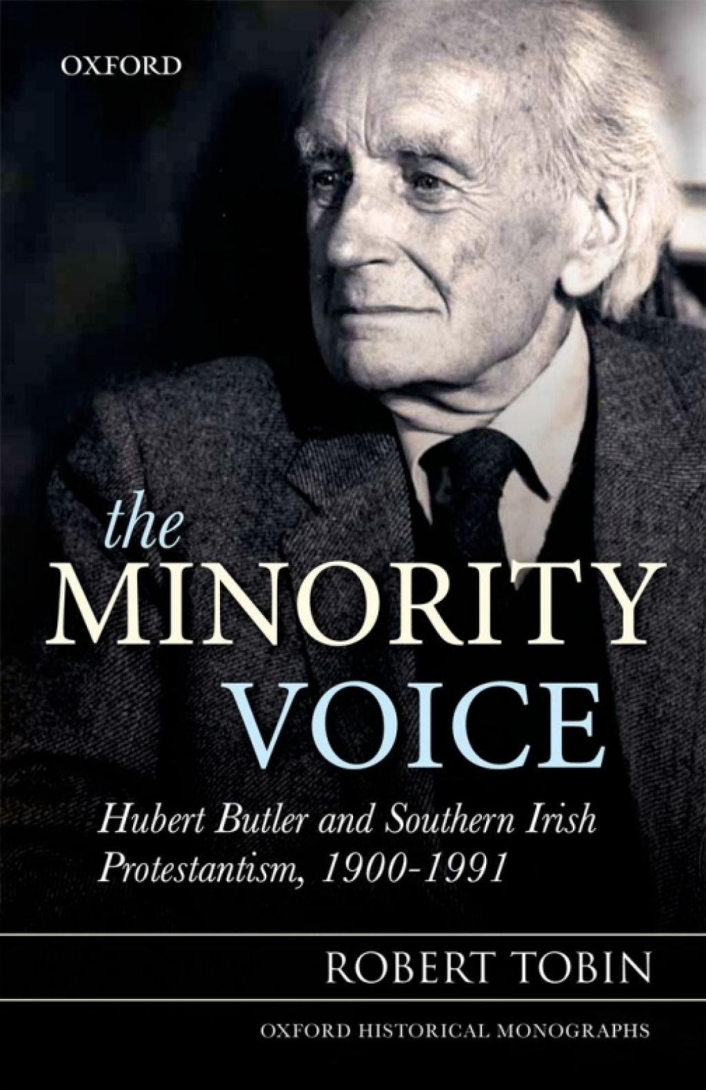 The Minority Voice Hubert Butler and Southern Irish Protestantism, 1900-1991