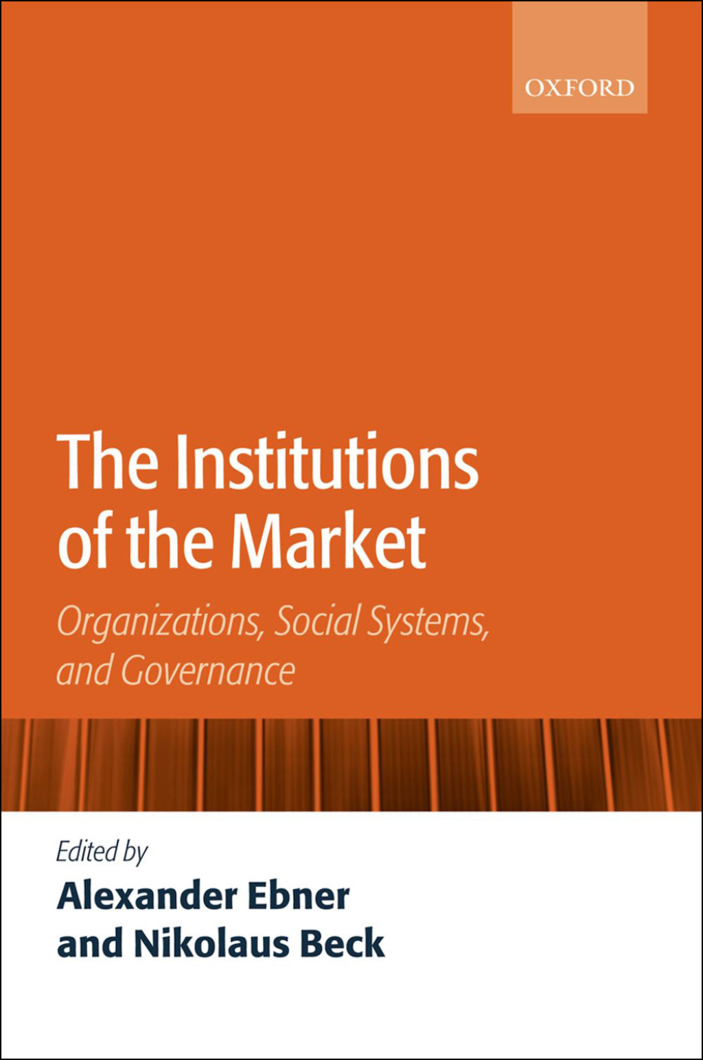 The Institutions of the Market Organizations, Social Systems, and Governance 1st Edition