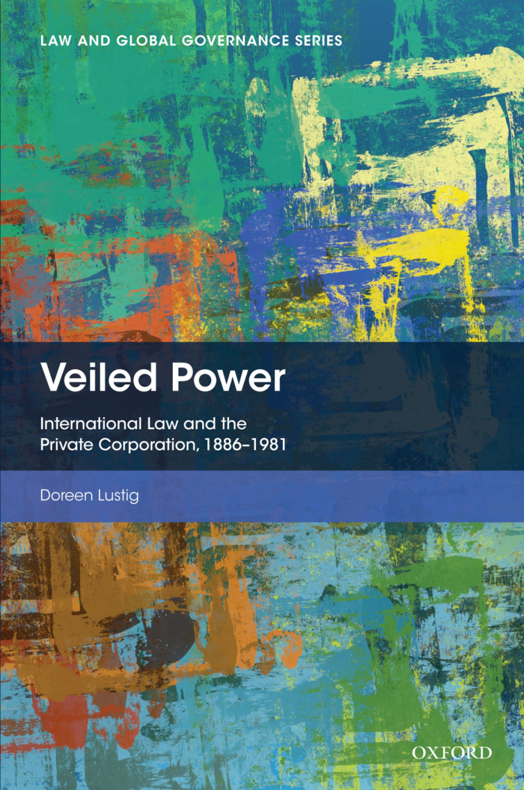 Veiled Power International Law and the Private Corporation 1886-1981 1st Edition