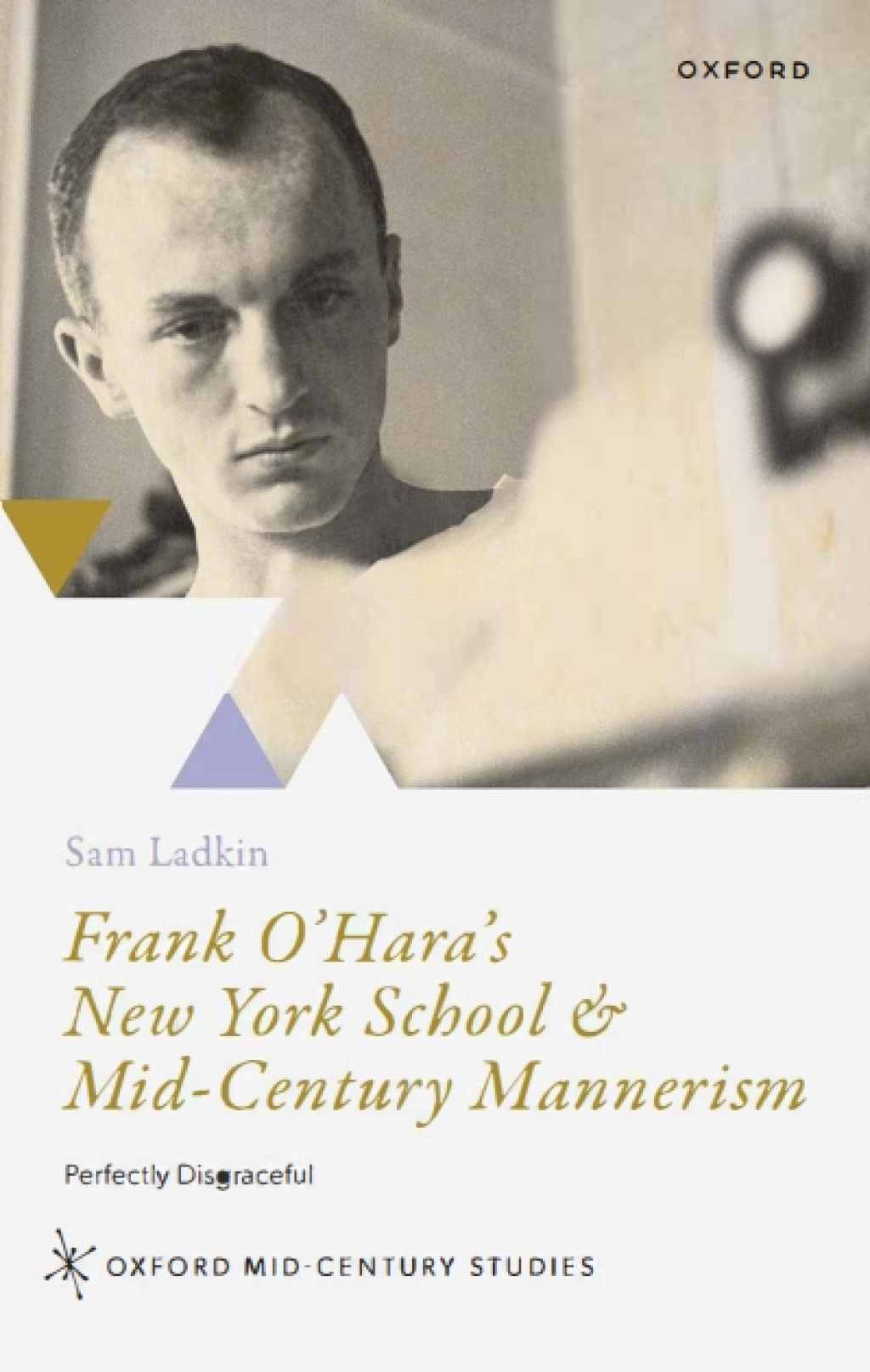 Frank O'Hara's New York School & Mid-Century Mannerism Perfectly Disgraceful 1st Edition