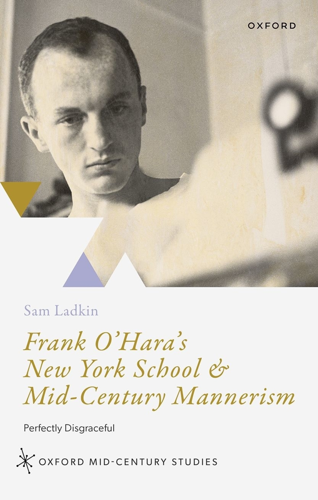 Frank O'Hara's New York School & Mid-Century Mannerism Perfectly Disgraceful 1st Edition