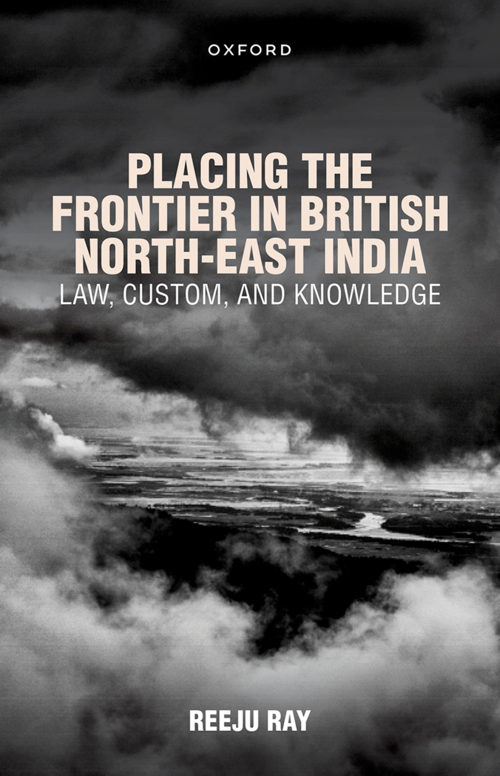 Placing the Frontier in British North-East India Law, Custom, and Knowledge