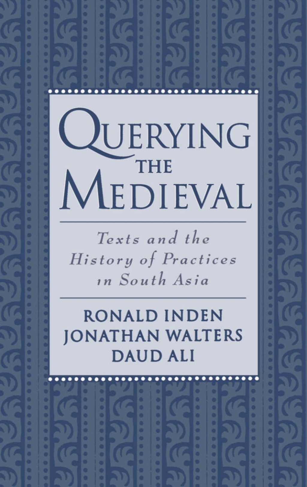Querying the Medieval Texts and the History of Practices in South Asia