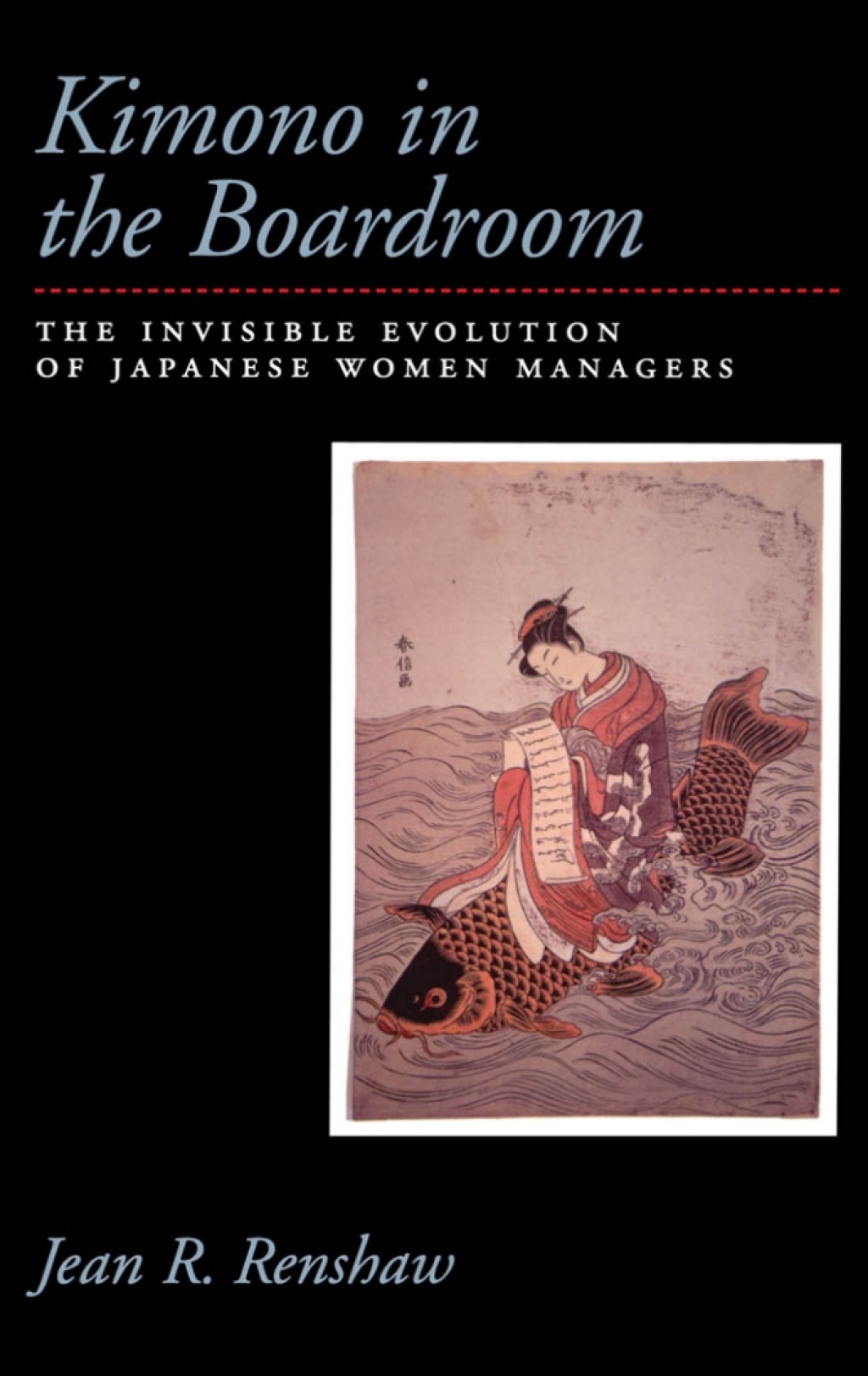 Kimono in the Boardroom The Invisible Evolution of Japanese Women Managers