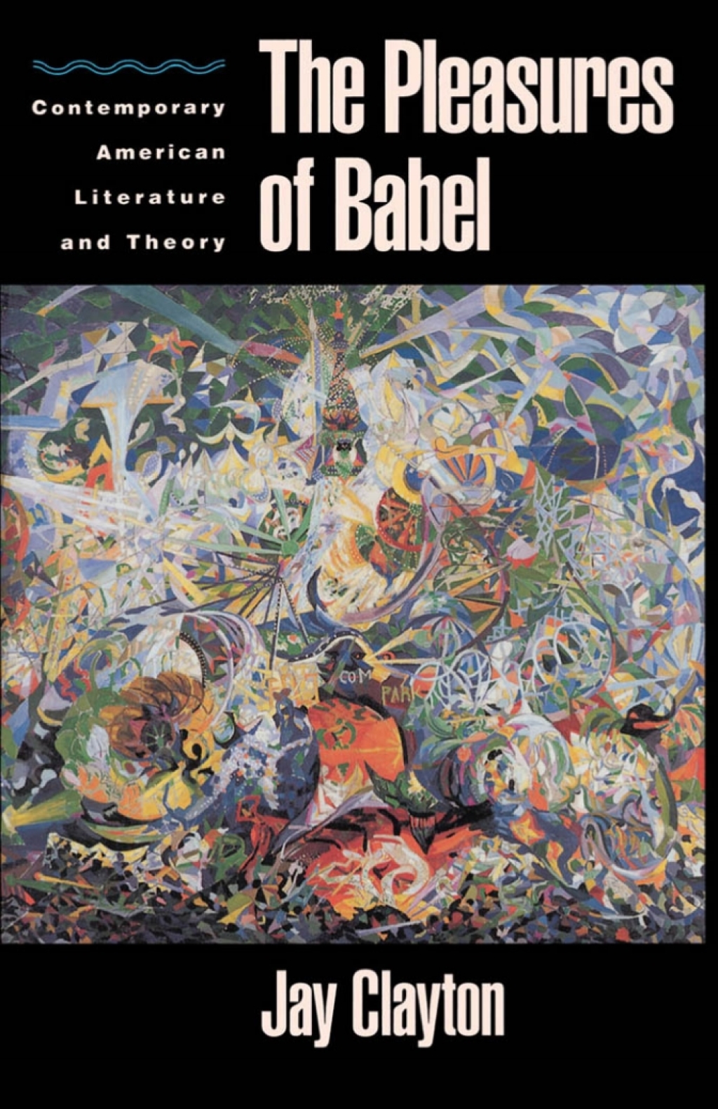 The Pleasures of Babel Contemporary American Literature and Theory