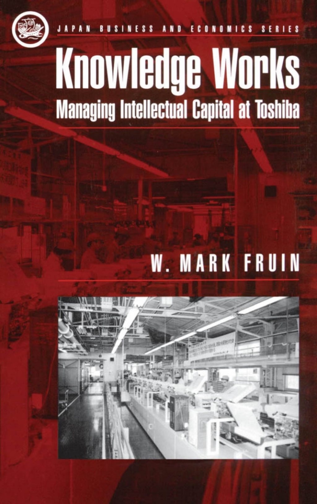 Knowledge Works Managing Intellectual Capital at Toshiba