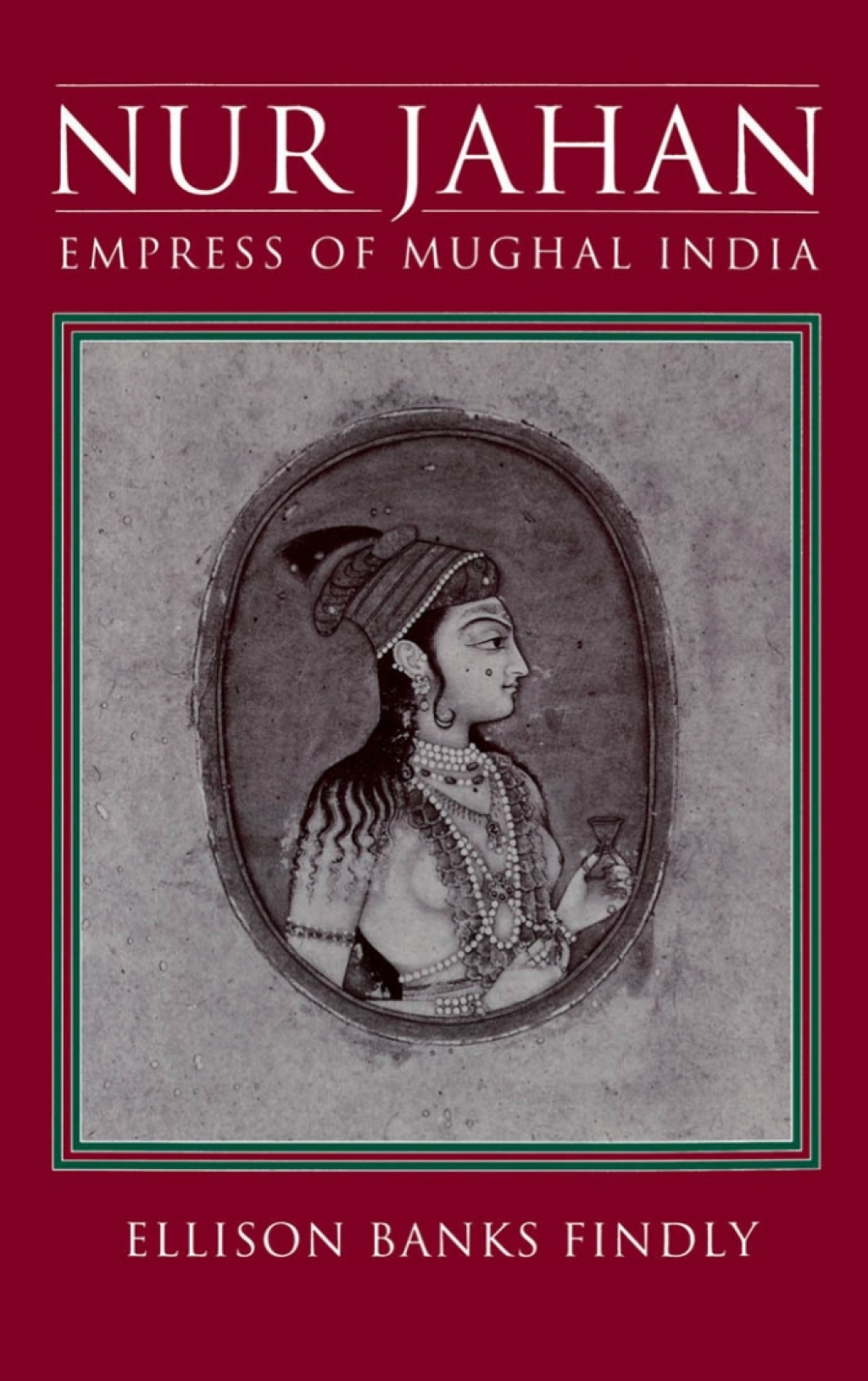 Nur Jahan Empress of Mughal India