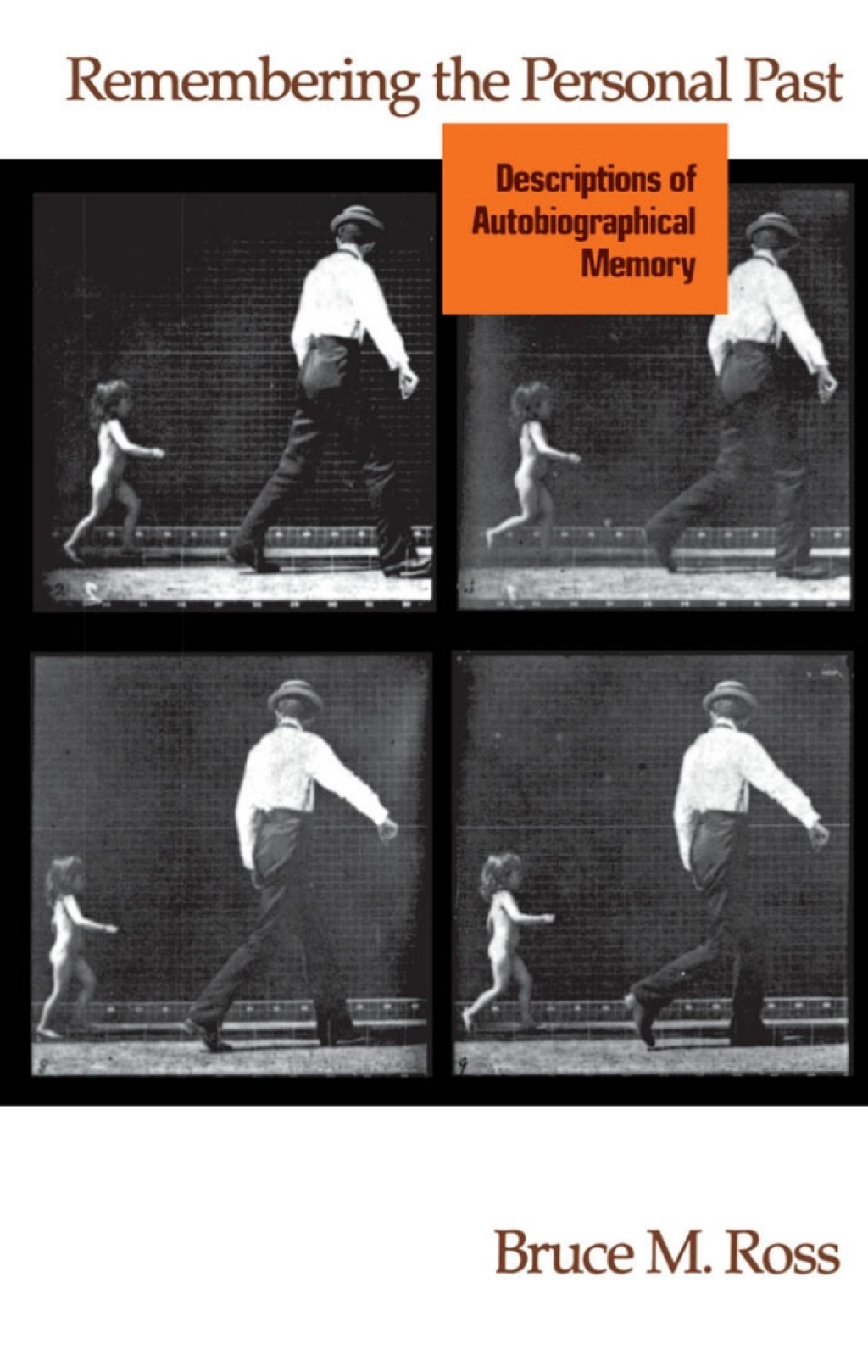 Remembering the Personal Past Descriptions of Autobiographical Memory