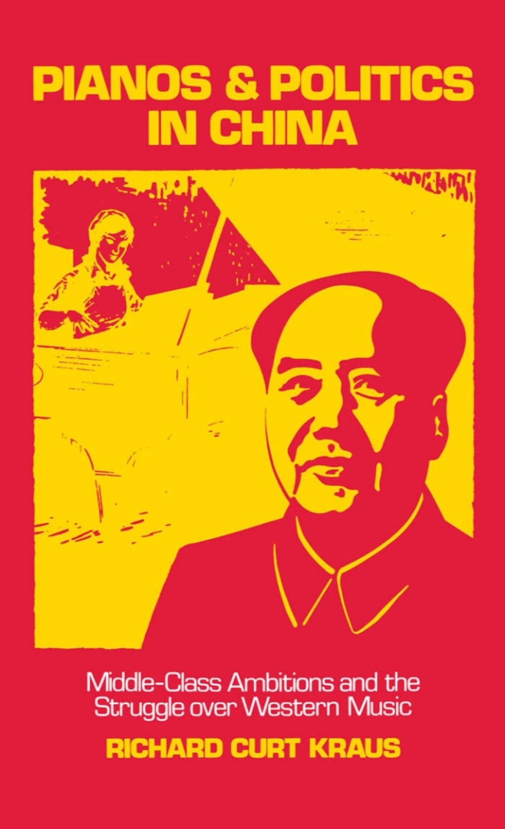 Pianos and Politics in China Middle-Class Ambitions and the Struggle over Western Music