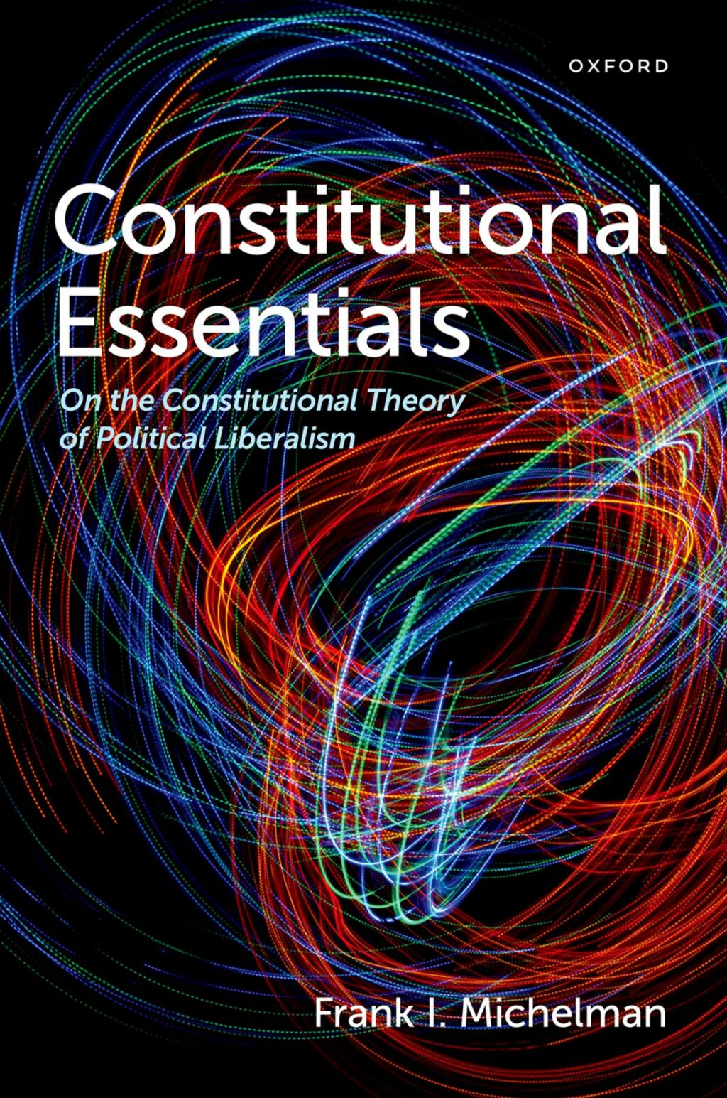Constitutional Essentials On the Constitutional Theory of Political Liberalism