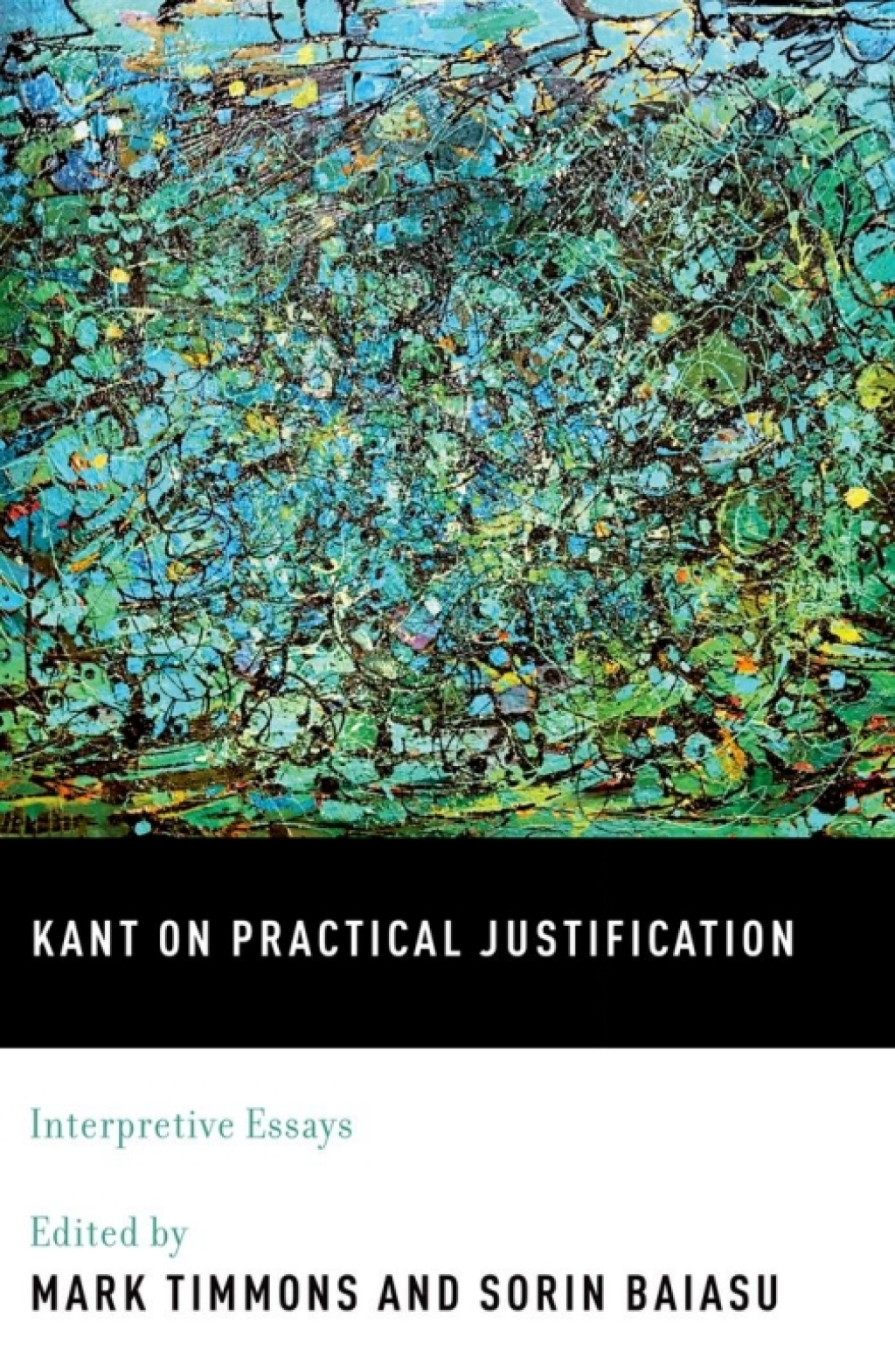 Kant on Practical Justification Interpretive Essays 1st Edition
