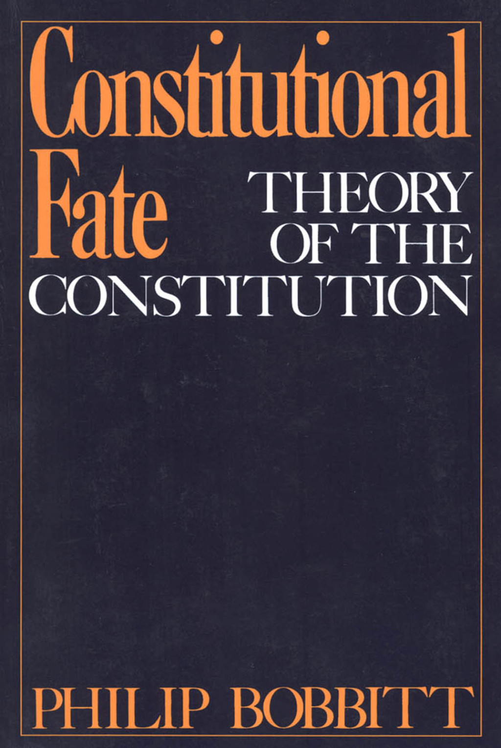 Constitutional Fate: Theory of the Constitution