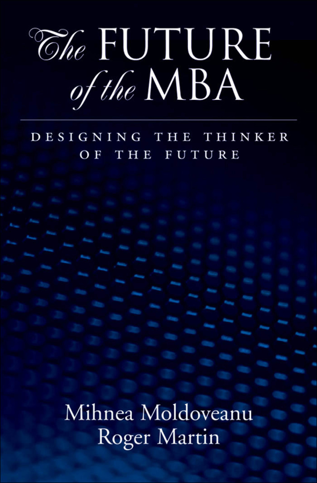 The Future of the MBA Designing the Thinker of the Future