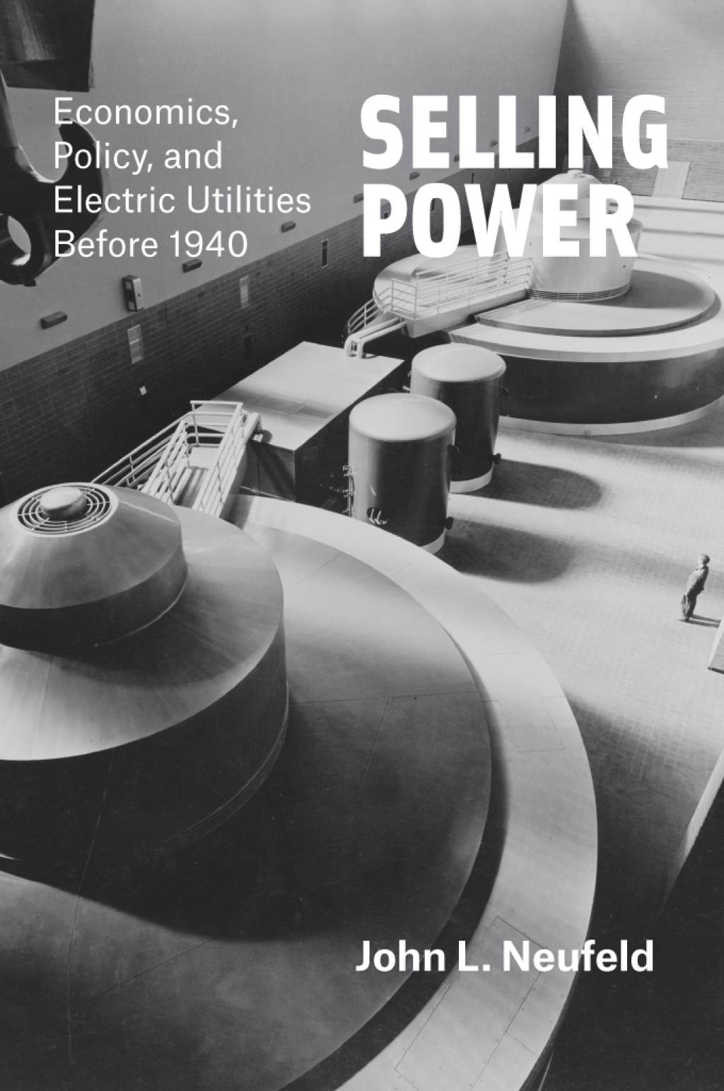 Selling Power Economics, Policy, and Electric Utilities Before 1940 1st Edition
