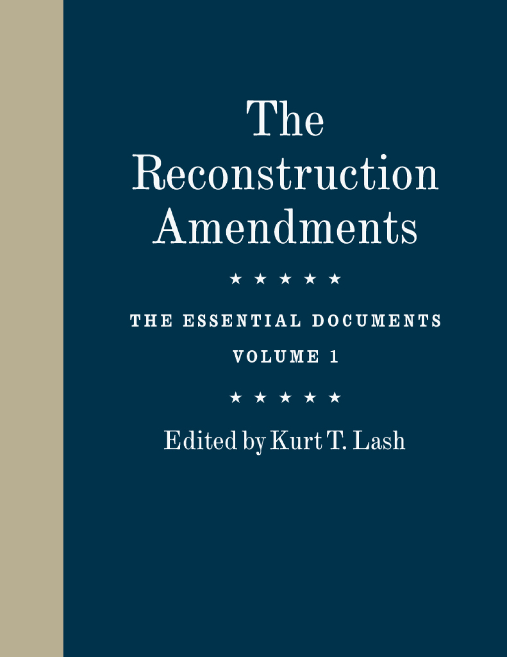 The Reconstruction Amendments The Essential Documents, Volume 1