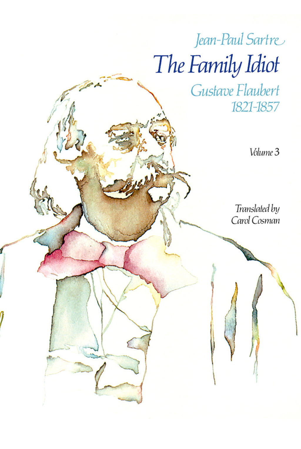 The Family Idiot Gustave Flaubert, 1821-1857, Volume 3