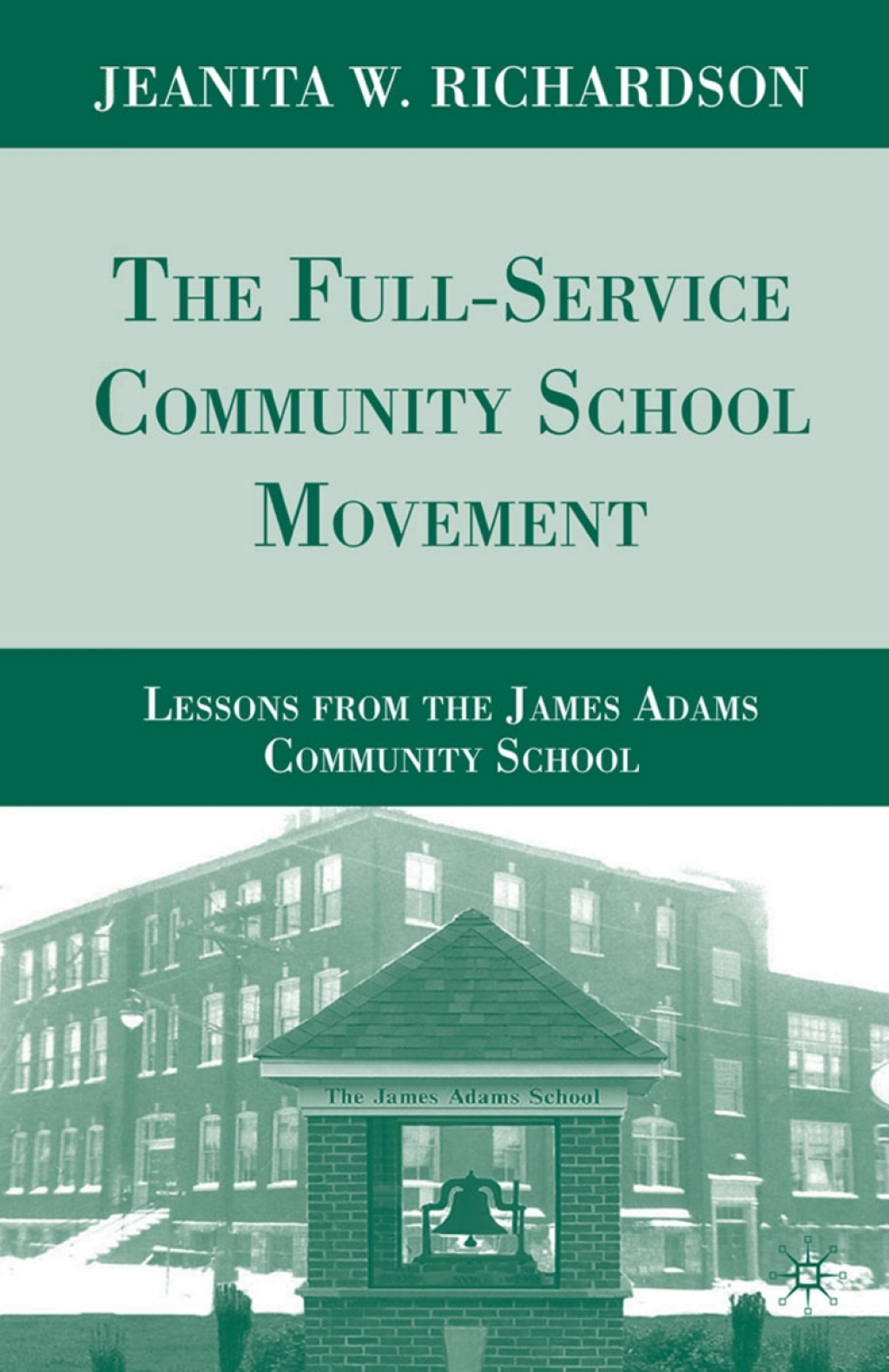 The Full-Service Community School Movement Lessons from the James Adams Community School