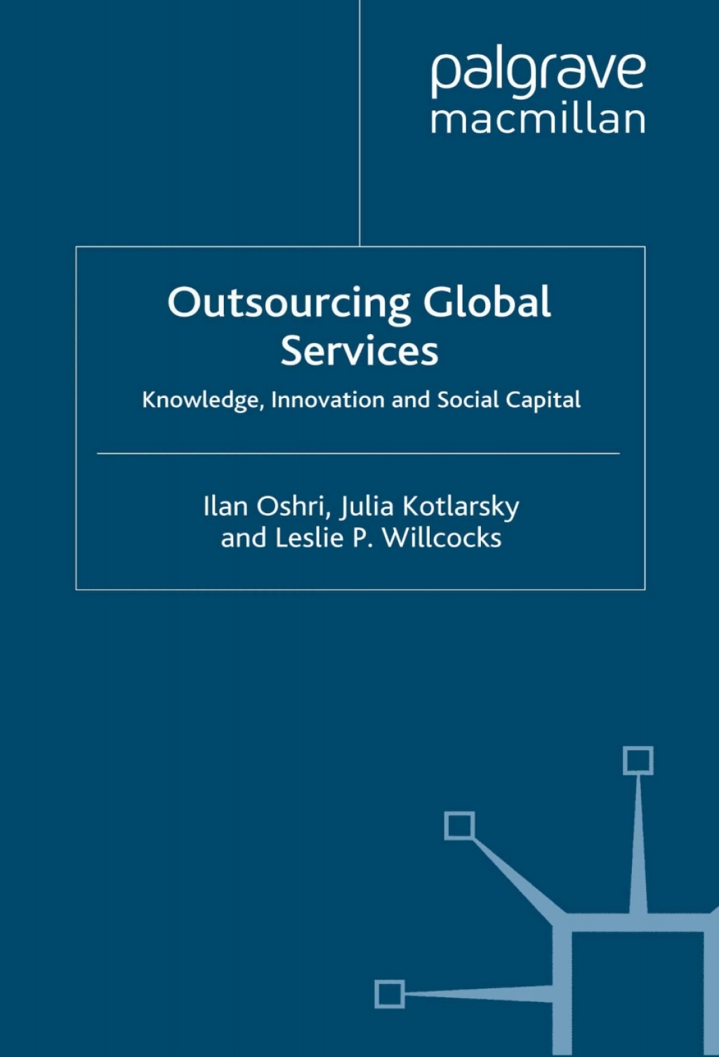 Outsourcing Global Services Knowledge, Innovation and Social Capital