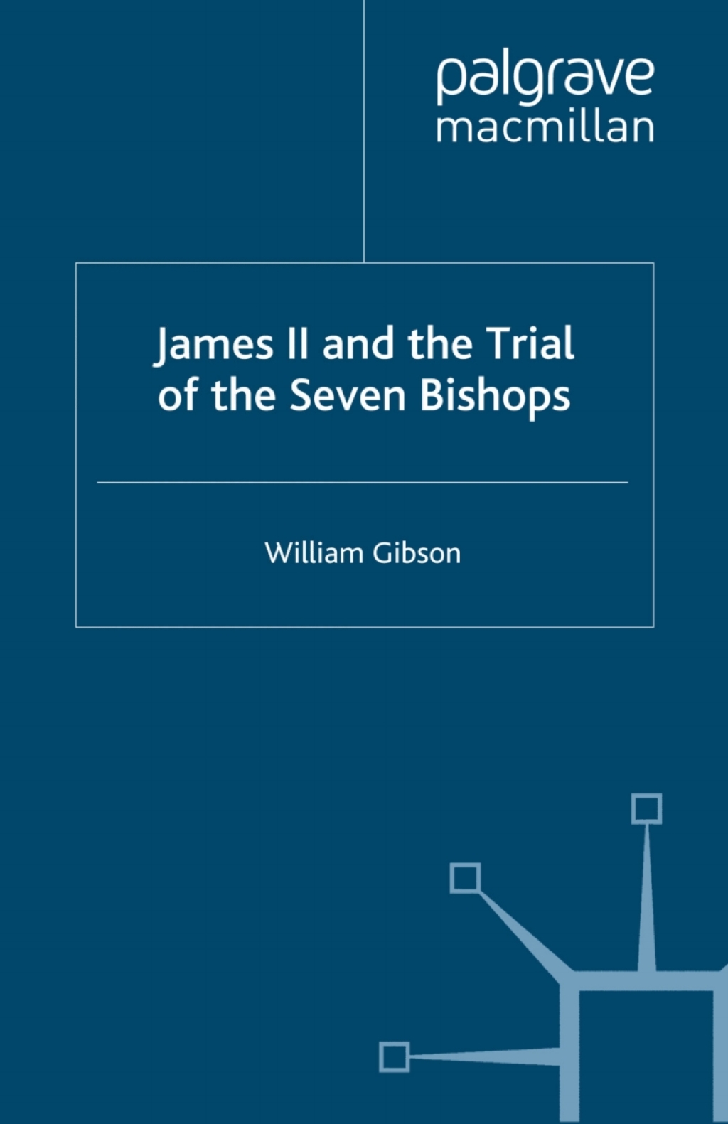 James II and the Trial of the Seven Bishops