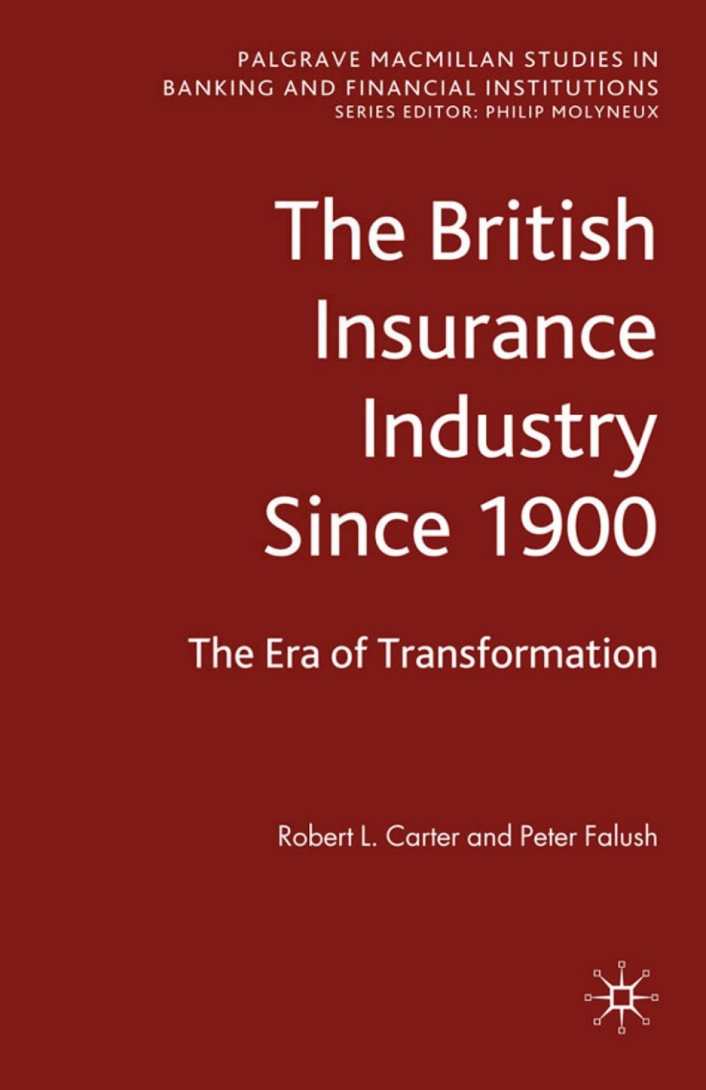 The British Insurance Industry Since 1900 The Era of Transformation
