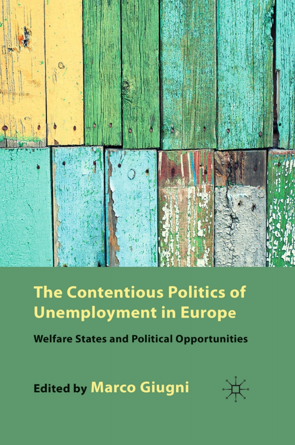 The Contentious Politics of Unemployment in Europe Welfare States and Political Opportunities