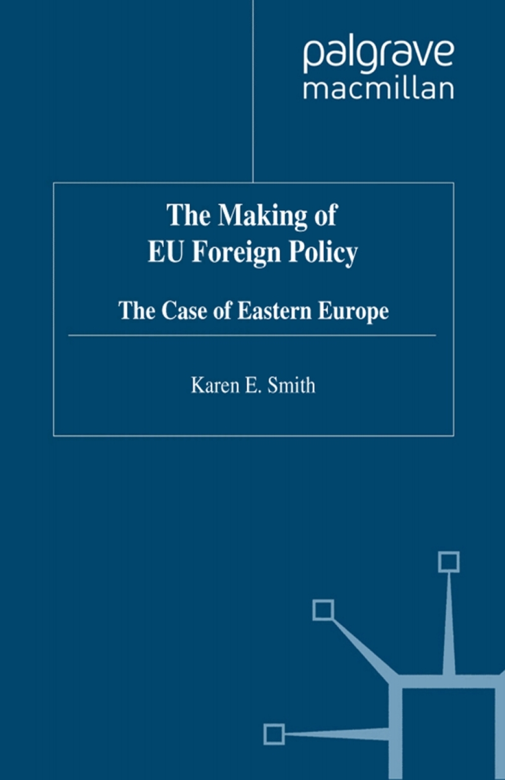 The Making of EU Foreign Policy The Case of Eastern Europe