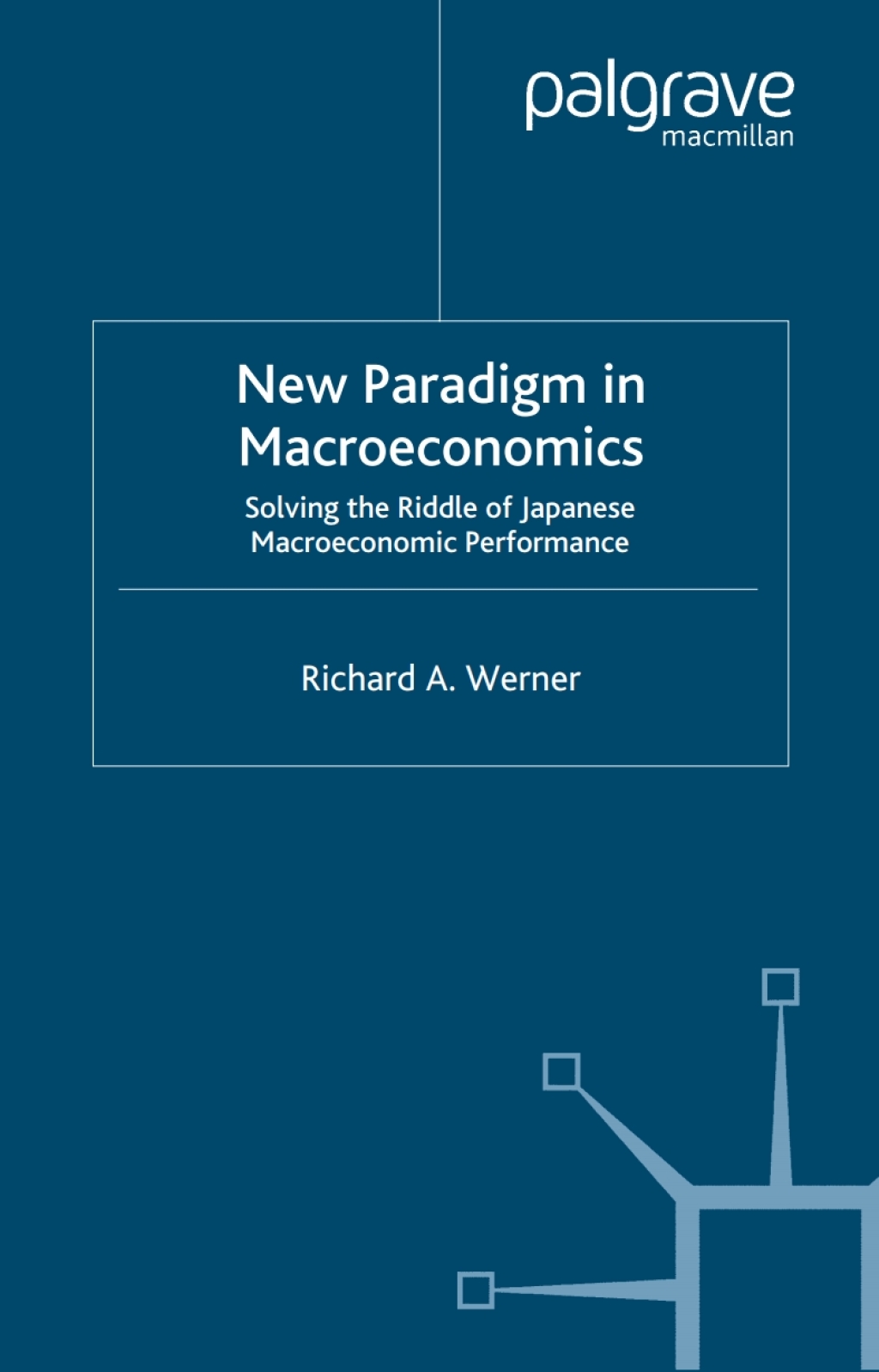 New Paradigm in Macroeconomics Solving the Riddle of Japanese Macroeconomic Performance