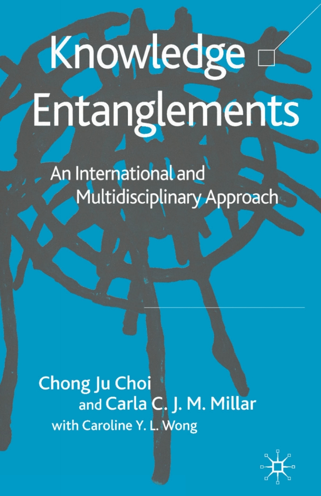 Knowledge Entanglements An International and Multidisciplinary Approach