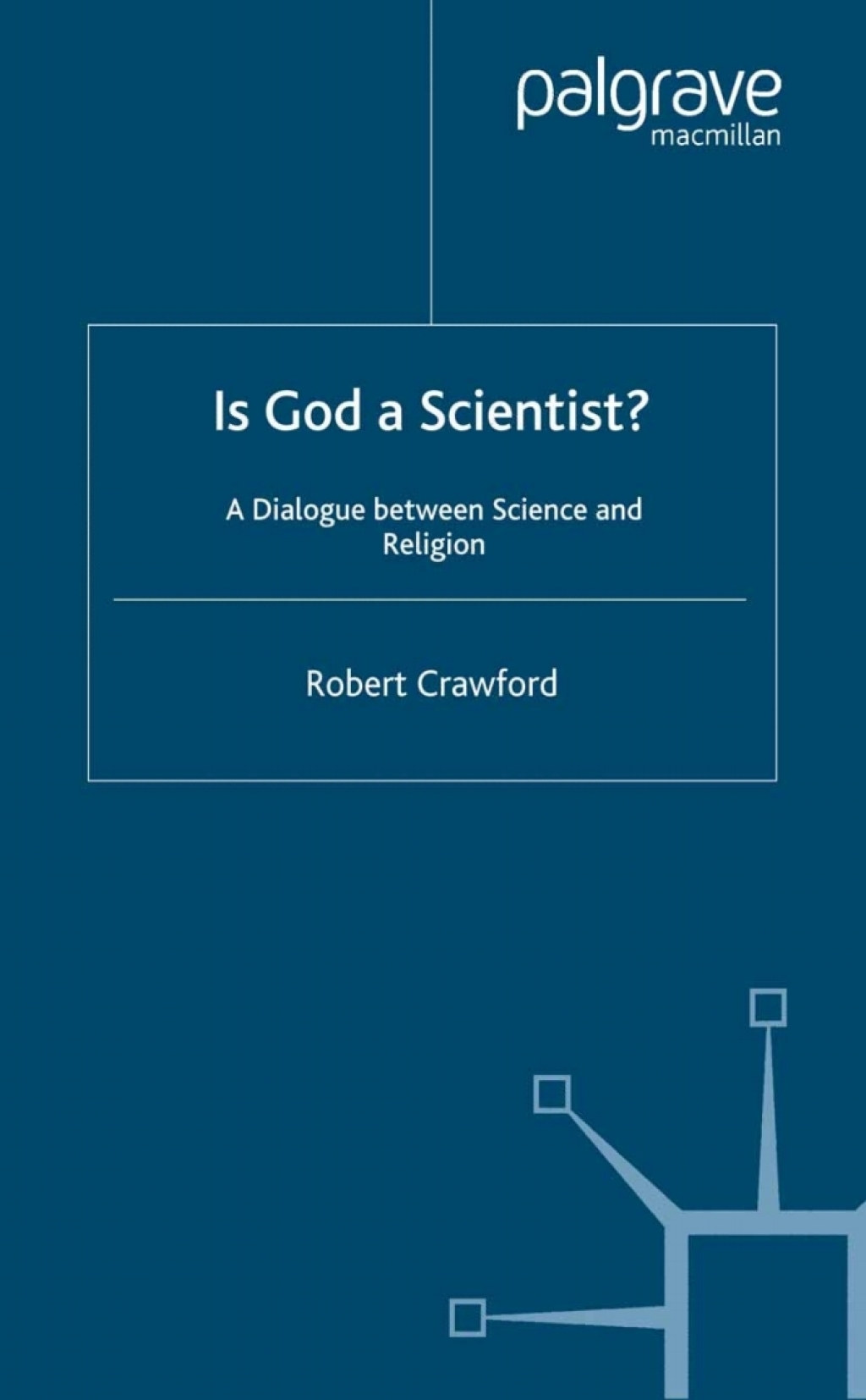 Is God a Scientist? A Dialogue Between Science and Religion