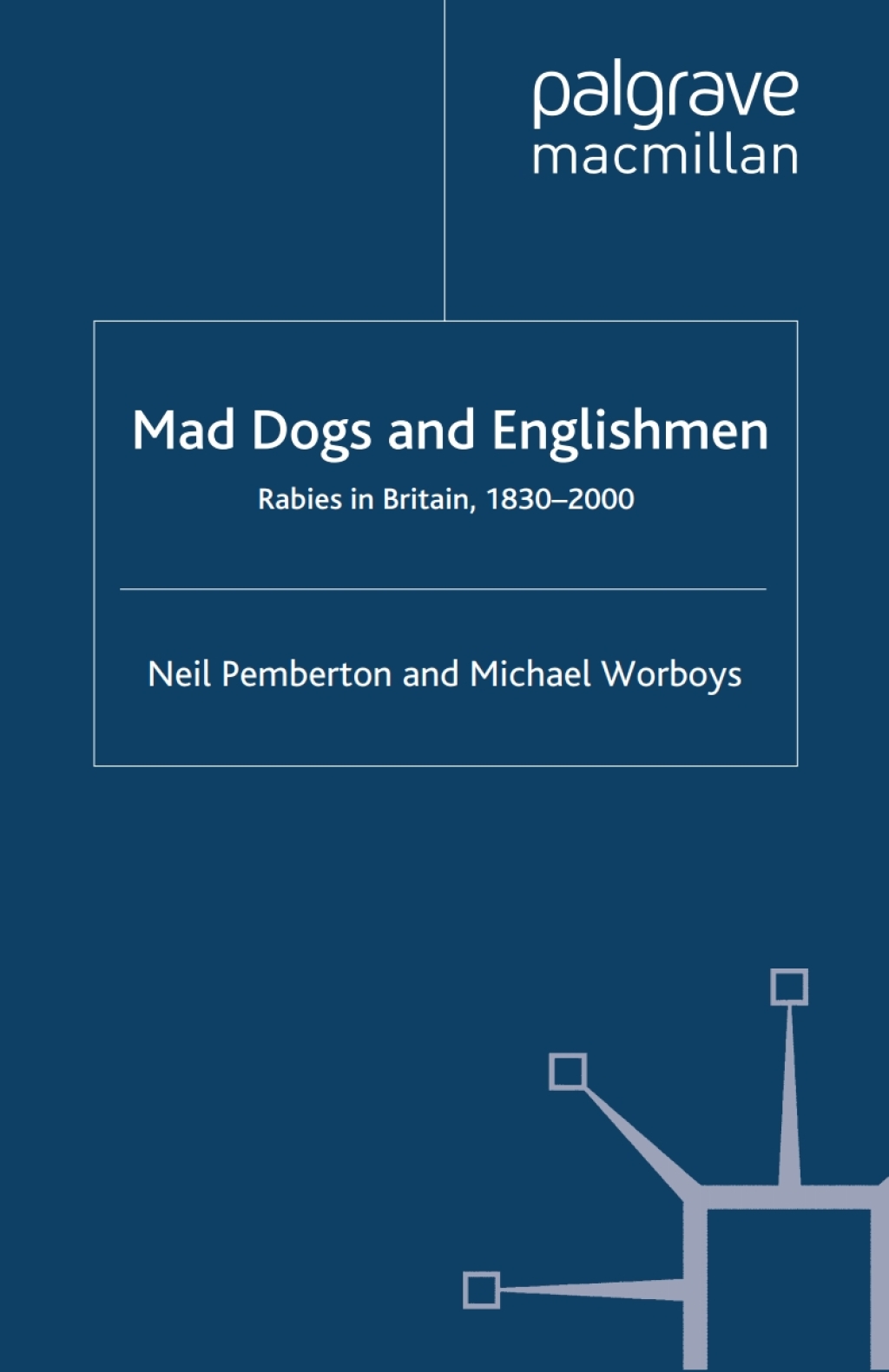 Rabies in Britain Dogs, Disease and Culture, 1830-2000