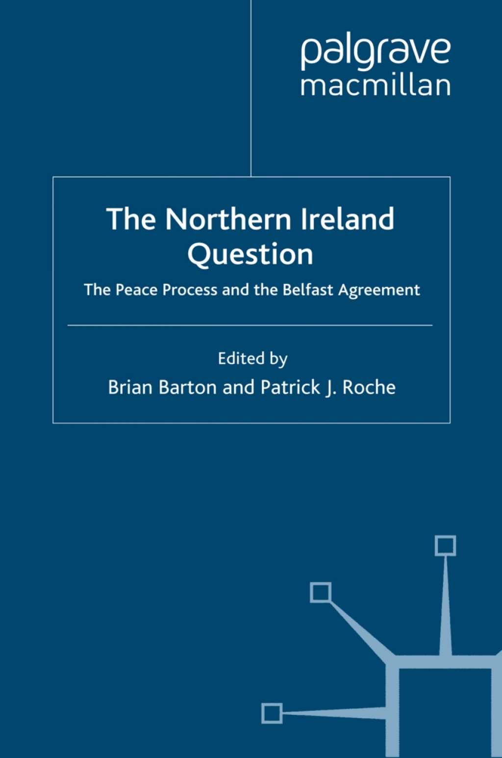 The Northern Ireland Question The Peace Process and the Belfast Agreement