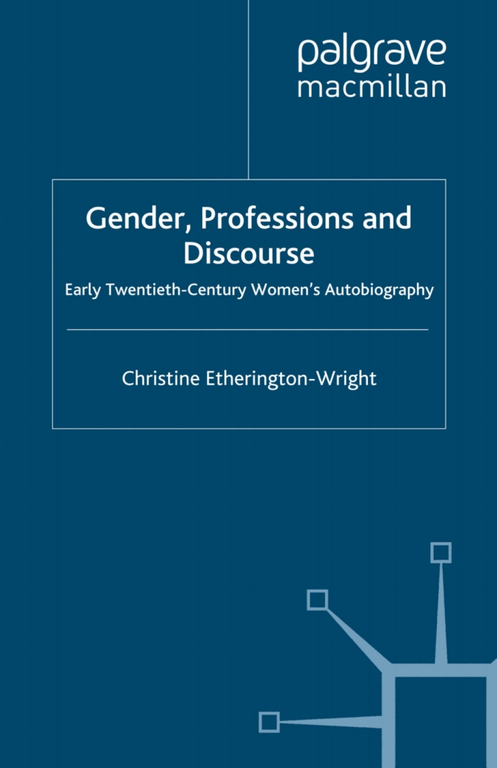 Gender, Professions and Discourse Early Twentieth-Century Women's Autobiography