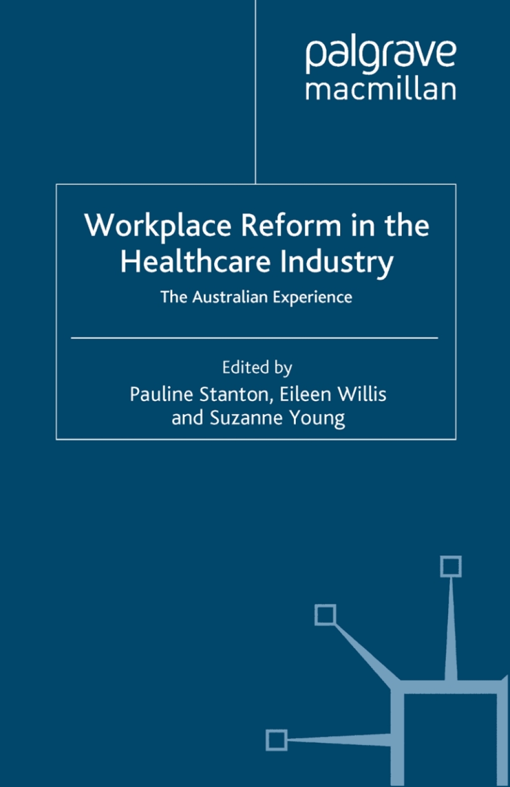 Workplace Reform in the Healthcare Industry The Australian Experience 1st Edition